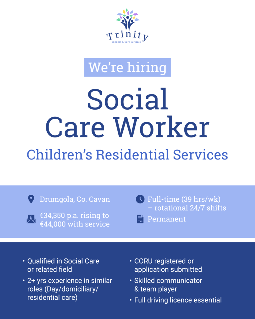 We’re seeking a compassionate Social Care Worker for our Children’s Residential Services in Drumgola, Co. Cavan.