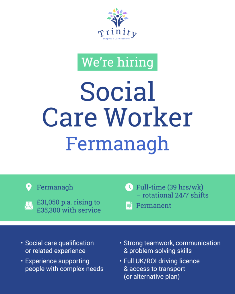 Join Trinity Support & Care Services, an innovative organisation providing safe, high-quality, person-centred residential and outreach support to children and adults with intellectual disabilities.